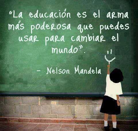 La educación es el arma más poderosa con la que puedes cambiar el mundo
