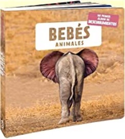 Mi primer álbum de descubrimientos - Bebés animales. Para que los niños pequeños conozcan el mundo animal.