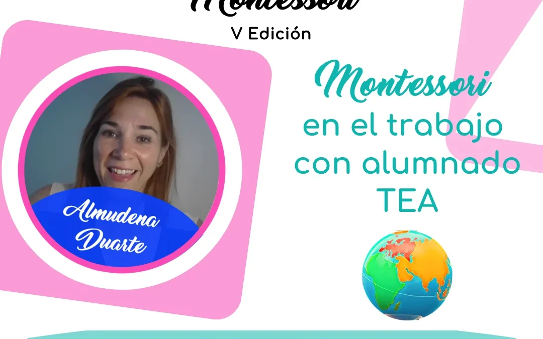 Almudena Duarte – Montessori en el trabajo con Alumnado TEA