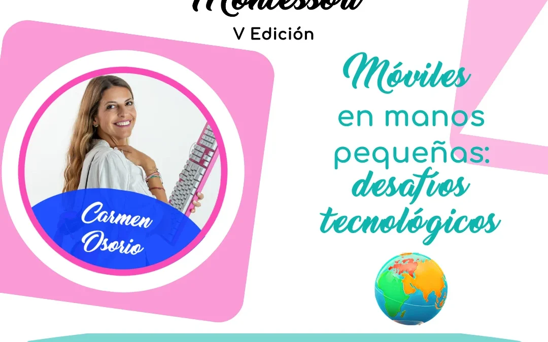 Carmen Osorio – Móviles en manos pequeñas: desafíos tecnológicos