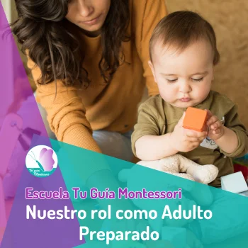 Estudiamos el rol del adulto preparado en nuestra clase en directo de 90 minutos de la Escuela de Tu Guía Montessori