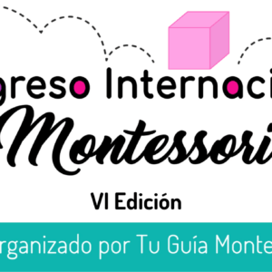 VI Edición del Congreso Internacional Montessori, 2025. Pedagogía Montessori y educación.