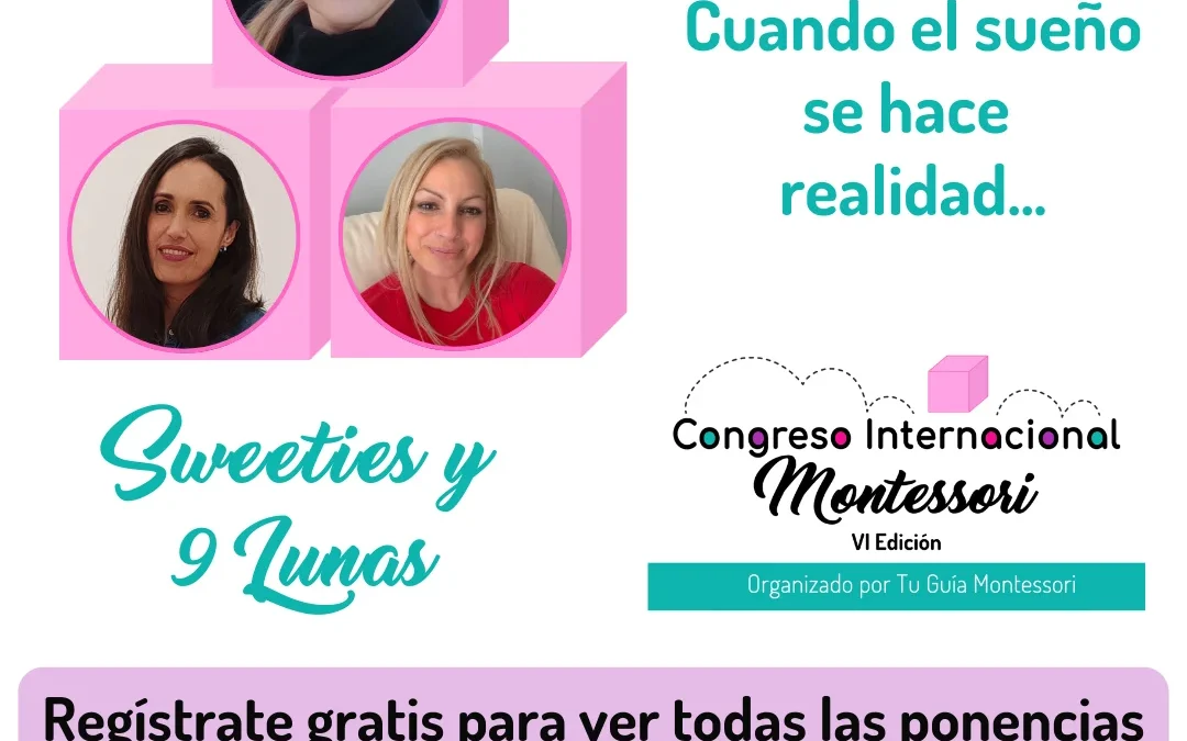 Sweeties y Nueve Lunas – VI Congreso Internacional Montessori
