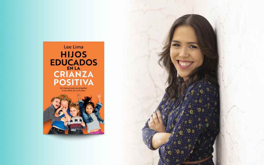 Entrevista a Lee Lima y su nuevo libro “Hijos Educados en la Crianza Positiva”